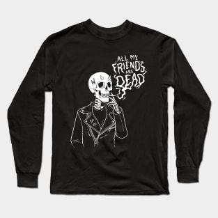 ALL MY FRIENDS ARE DEAD T-SHIRT Long Sleeve T-Shirt